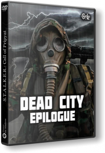 S.T.A.L.K.E.R.: Call of Pripyat - Dead City: Epilogue (2024) PC | RePack by SeregA-Lus